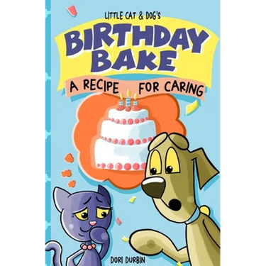 Little Cat & Dog's Birthday Bake: A Recipe for Caring