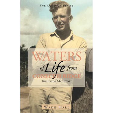 Waters of Life from the Conecuh Ridge: The Clyde May Story