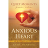 Quiet Moments for the Anxious Heart: 40 Day Devotional