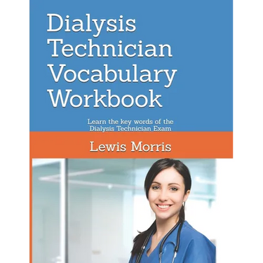 Dialysis Technician Vocabulary Workbook: Learn the key words of the Dialysis Technician Exam