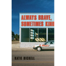 Always Brave, Sometimes Kind