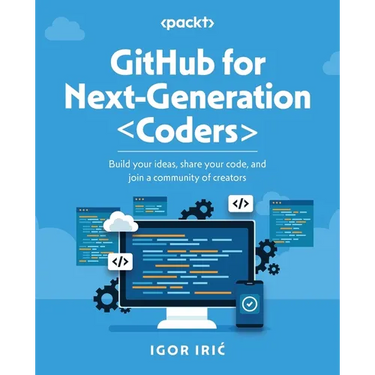 GitHub for Next-Generation Coders: Build your ideas, share your code, and join a community of creators