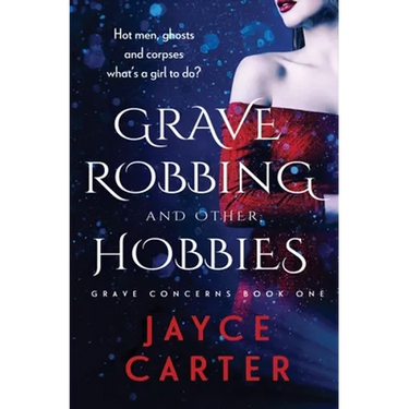 Grave Robbing and Other Hobbies
