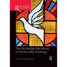 The Routledge Handbook of Pentecostal Theology