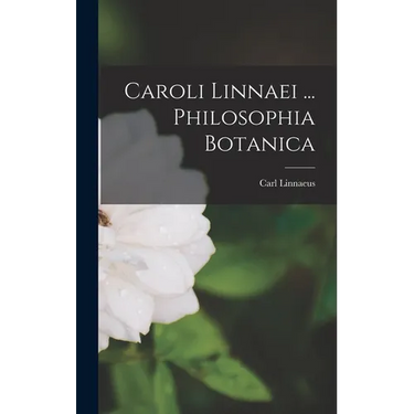 Caroli Linnaei ... Philosophia Botanica