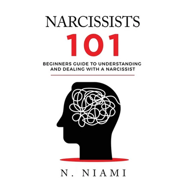 NARCISSISTS 101 - Beginners guide to understanding and dealing with a narcissist