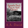 Apostle Paul: Pro or Anti Christ?