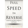 Full Speed In Reverse: Awakening Self-Worth, Happiness, and Purpose