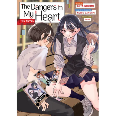 The Dangers in My Heart - The Novel (Light Novel)
