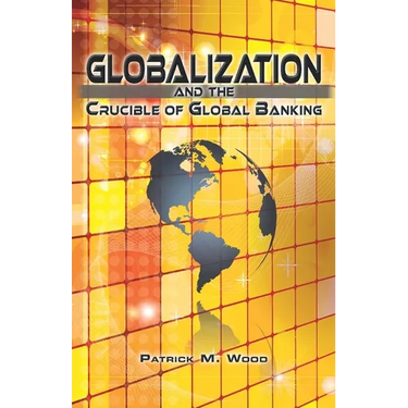 Globalization and the Crucible of Global Banking