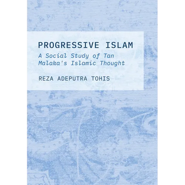 Progressive Islam: A Social Study of Tan Malaka's Islamic Thought