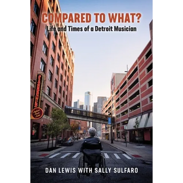 Compared to What? The Life and Times of a Detroit Musician