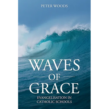 Waves of Grace: Evangelisation in Catholic Schools