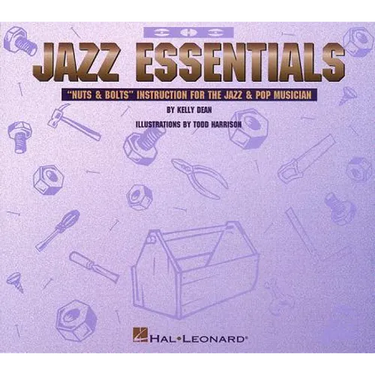 Jazz Essentials: Nuts & Bolts: Instruction for the Jazz & Pop Musician