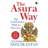 The Asura Way: The Contrarian Path to Success