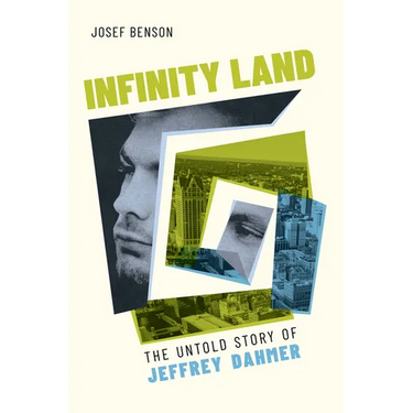 Infinity Land: The Untold Story of Jeffrey Dahmer