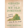 Ghosts of My Old Dominion: Memory and History from the New South