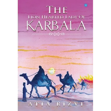 The Lion Hearted Lady of Karbala