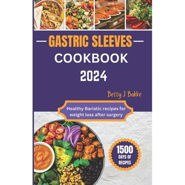 Gastric Sleeve Cookbook 2024: Healthy Bariatric Recipes for After Weight Loss Surgery