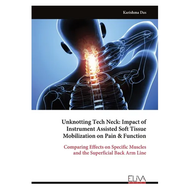 Unknotting Tech Neck: Impact of Instrument Assisted Soft Tissue Mobilization on Pain & Function