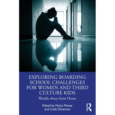 Exploring Boarding School Challenges for Women and Third Culture Kids: Worlds Away from Home