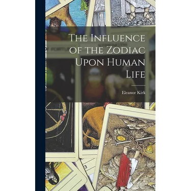 The Influence of the Zodiac Upon Human Life