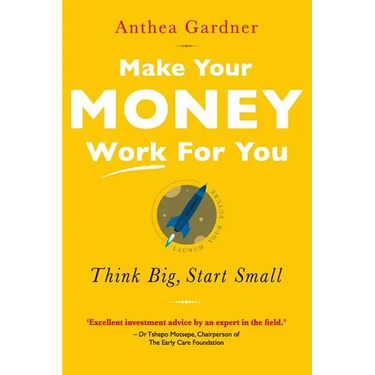 Make Your Money Work for You: Think Big, Start Small