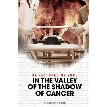 He Restored My Soul: In the Valley of the Shadow of Cancer
