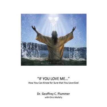 If You Love Me...: How You Can Know For Sure That You Love God