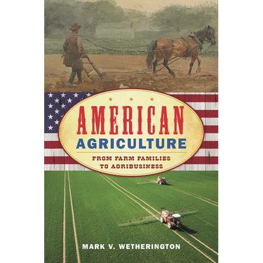 American Agriculture: From Farm Families to Agribusiness