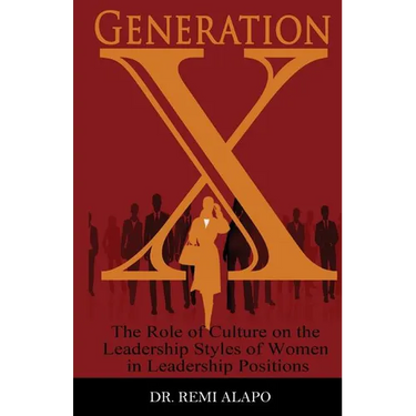 Generation X: The Role of Culture on the Leadership Styles of Women in Leadership Positions