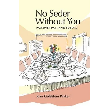 No Seder Without You: Passover Past and Future