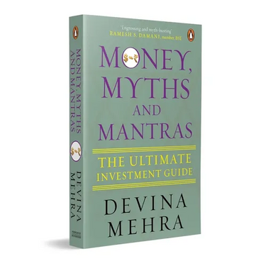 Money, Myths and Mantras: The Ultimate Investment Guide
