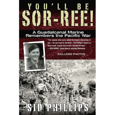 You'll Be Sor-ree!: A Guadalcanal Marine Remembers the Pacific War
