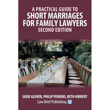A Practical Guide to Short Marriages for Family Lawyers - Second Edition