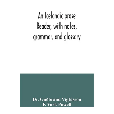 An Icelandic prose reader, with notes, grammar, and glossary