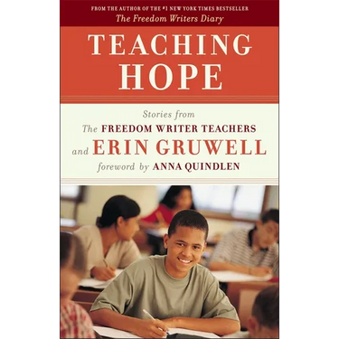 Teaching Hope: Stories from the Freedom Writer Teachers and Erin Gruwell