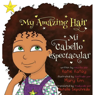 My Amazing Hair - Mi cabello espectacular: English-Spanish bilingual edition - Edición bilingüe inglés-español