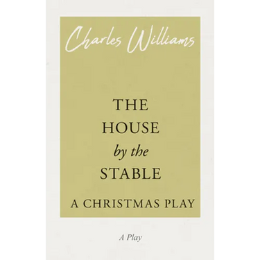 The House by the Stable - A Christmas Play: A Christmas Play