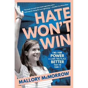 Hate Won't Win: Find Your Power and Leave This Place Better Than You Found It