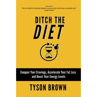 Ditch the Diet: Conquer Your Cravings, Accelerate Your Fat Loss and Boost Your Energy Levels