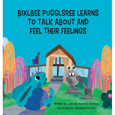 Bixlbee Pugglsree Learns To Talk About and Feel Their Feelings