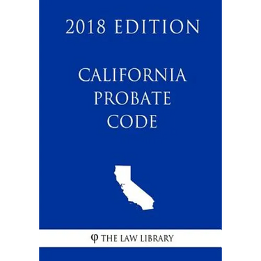 California Probate Code (2018 Edition)