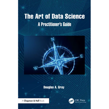 The Art of Data Science: A Practitioner's Guide