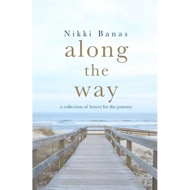 Along the Way: a collection of letters for the journey