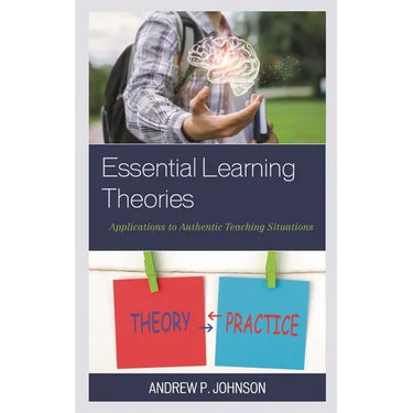 Essential Learning Theories: Applications to Authentic Teaching Situations
