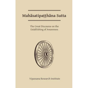 Mahasatipatthana Sutta: The Great Discourse on the Establishing of Awareness