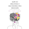 How To Disconnect Self Destructive Behavior