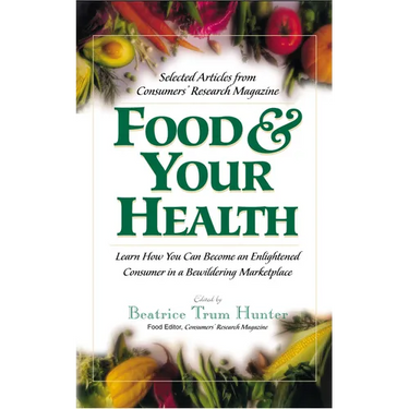 Food & Your Health: Selected Articles from Consumers' Research Magazine