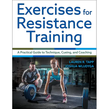 Exercises for Resistance Training: A Practical Guide to Technique, Cueing, and Coaching